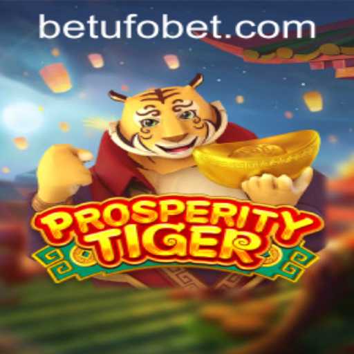 Exploring the Enchanting World of ProsperityTiger and Navigating UFObet PH Login